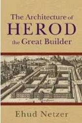 Ehud Netzer, The Architecture of Herodes the Great